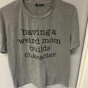HAVING A WEIRD MOM BUILDS CHARACTER funny family Women's Crew Neck T-Shirt  XXL